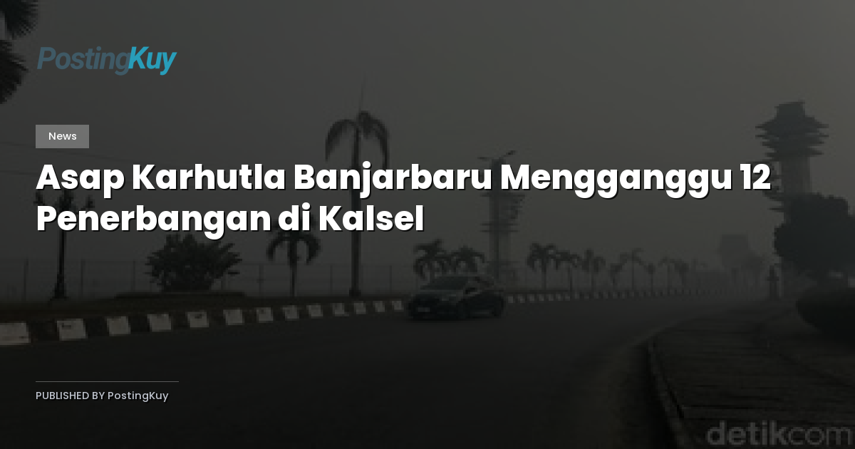 Asap Karhutla Banjarbaru Mengganggu 12 Penerbangan di Kalsel