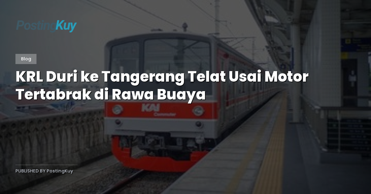 KRL Duri ke Tangerang Telat Usai Motor Tertabrak di Rawa Buaya