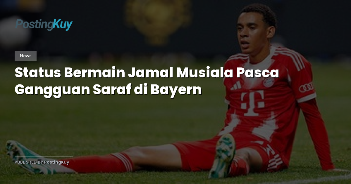 Status Bermain Jamal Musiala Pasca Gangguan Saraf di Bayern