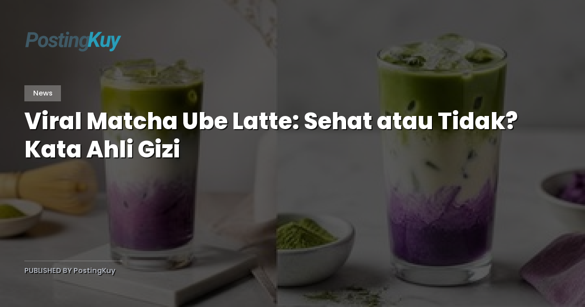 Viral Matcha Ube Latte: Sehat atau Tidak? Kata Ahli Gizi