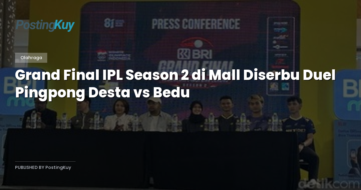 Grand Final IPL Season 2 di Mall Diserbu Duel Pingpong Desta vs Bedu