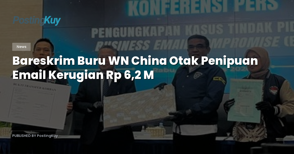 Bareskrim Buru WN China Otak Penipuan Email Kerugian Rp 6,2 M