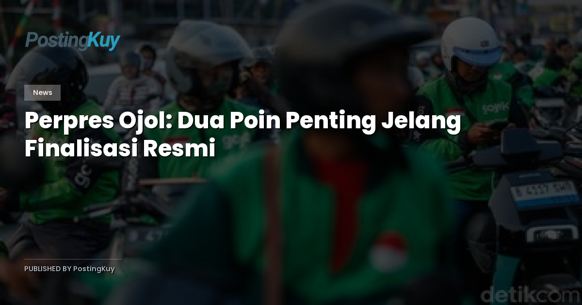 Perpres Ojol: Dua Poin Penting Jelang Finalisasi Resmi