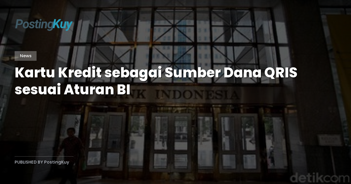 Kartu Kredit sebagai Sumber Dana QRIS sesuai Aturan BI