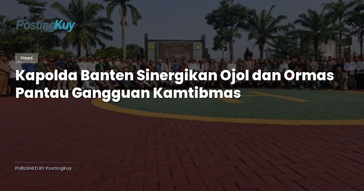 Kapolda Banten Sinergikan Ojol dan Ormas Pantau Gangguan Kamtibmas