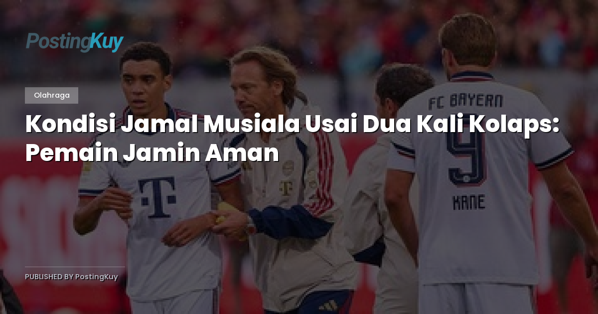 Kondisi Jamal Musiala Usai Dua Kali Kolaps: Pemain Jamin Aman