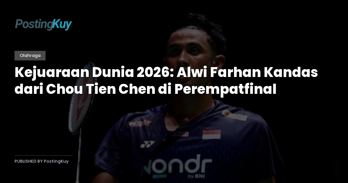 Kejuaraan Dunia 2026: Alwi Farhan Kandas dari Chou Tien Chen di Perempatfinal