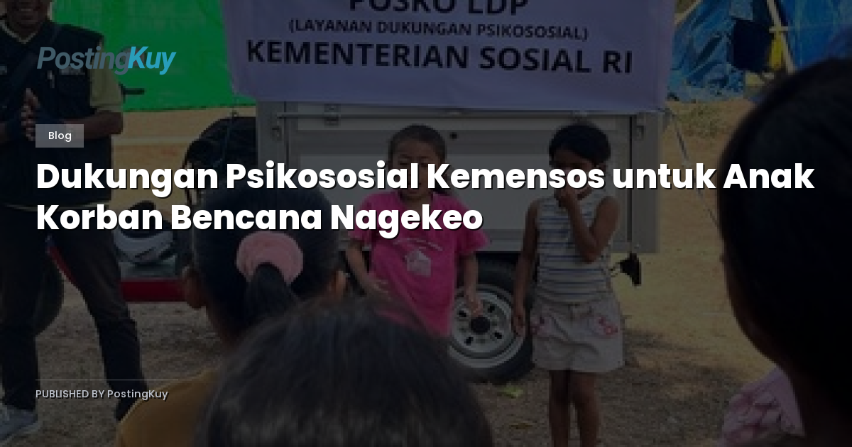 Dukungan Psikososial Kemensos untuk Anak Korban Bencana Nagekeo