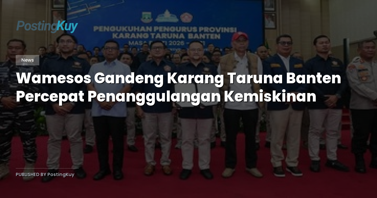 Wamesos Gandeng Karang Taruna Banten Percepat Penanggulangan Kemiskinan
