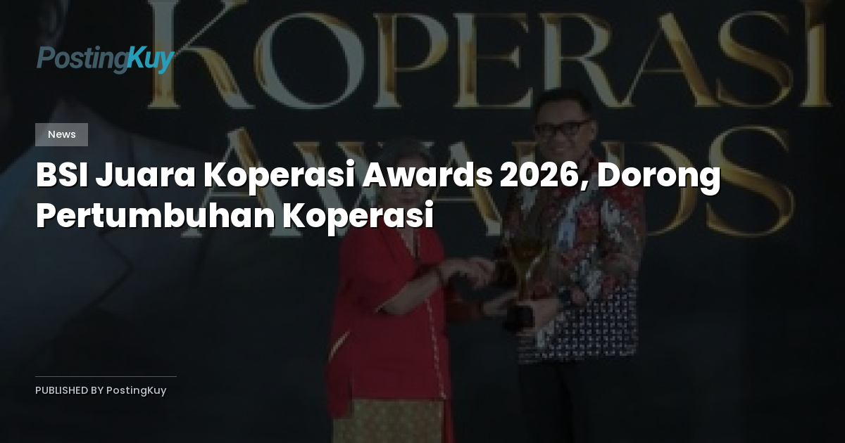 BSI Juara Koperasi Awards 2026, Dorong Pertumbuhan Koperasi