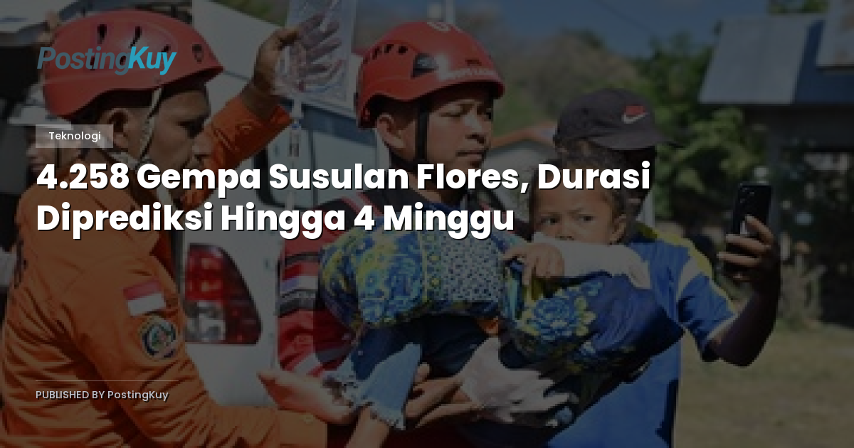 4.258 Gempa Susulan Flores, Durasi Diprediksi Hingga 4 Minggu