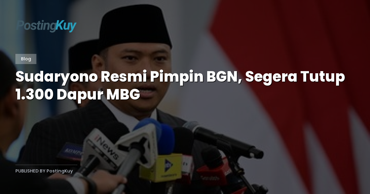 Sudaryono Resmi Pimpin BGN, Segera Tutup 1.300 Dapur MBG