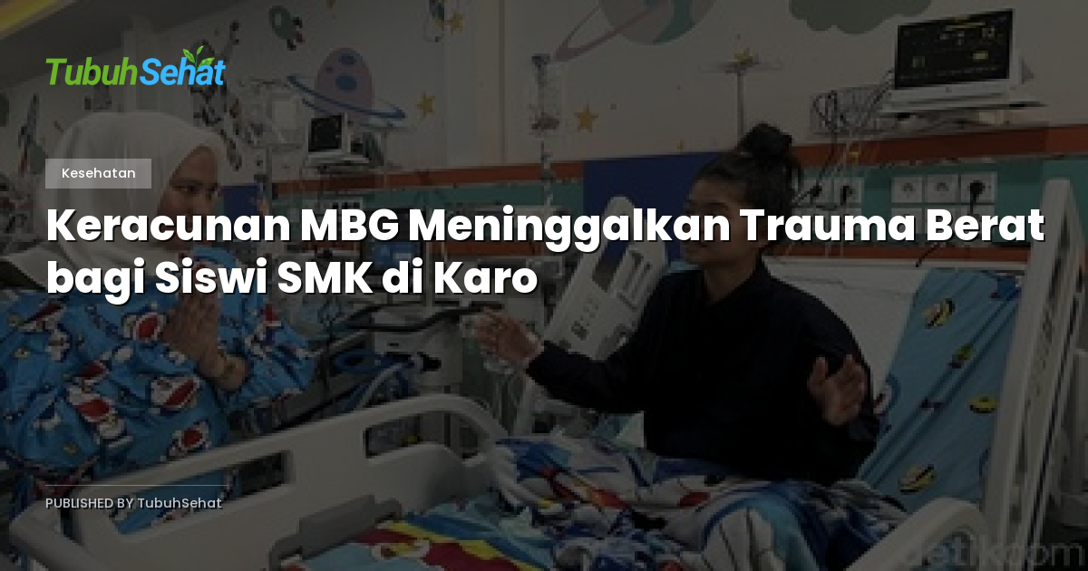 Keracunan MBG Meninggalkan Trauma Berat bagi Siswi SMK di Karo