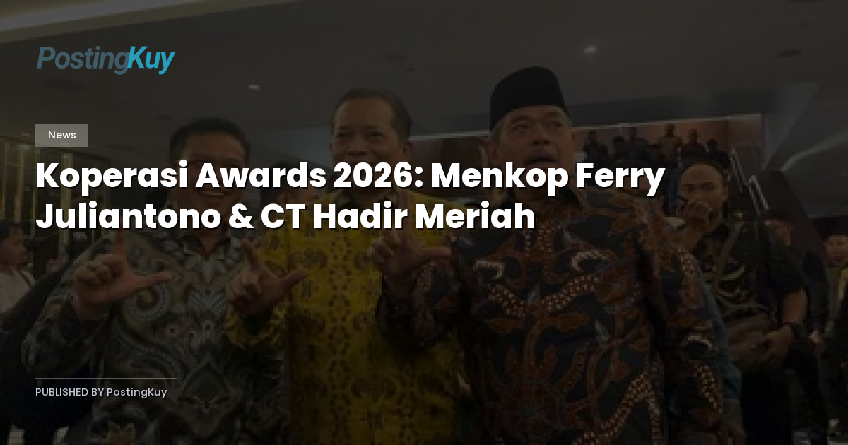 Koperasi Awards 2026: Menkop Ferry Juliantono & CT Hadir Meriah