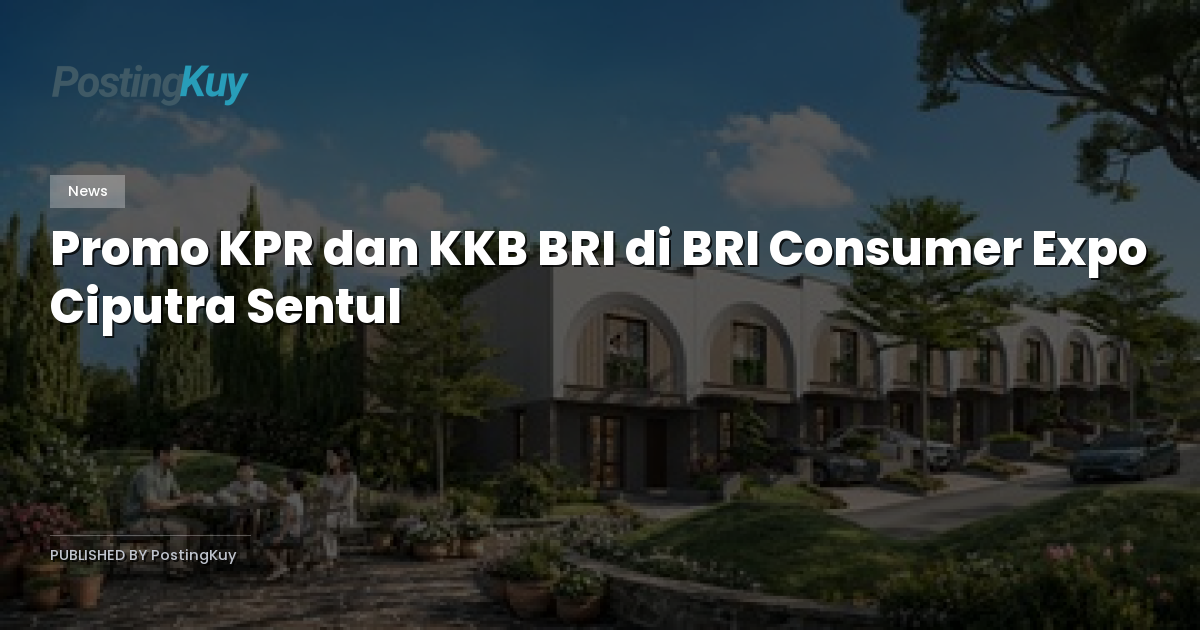 Promo KPR dan KKB BRI di BRI Consumer Expo Ciputra Sentul