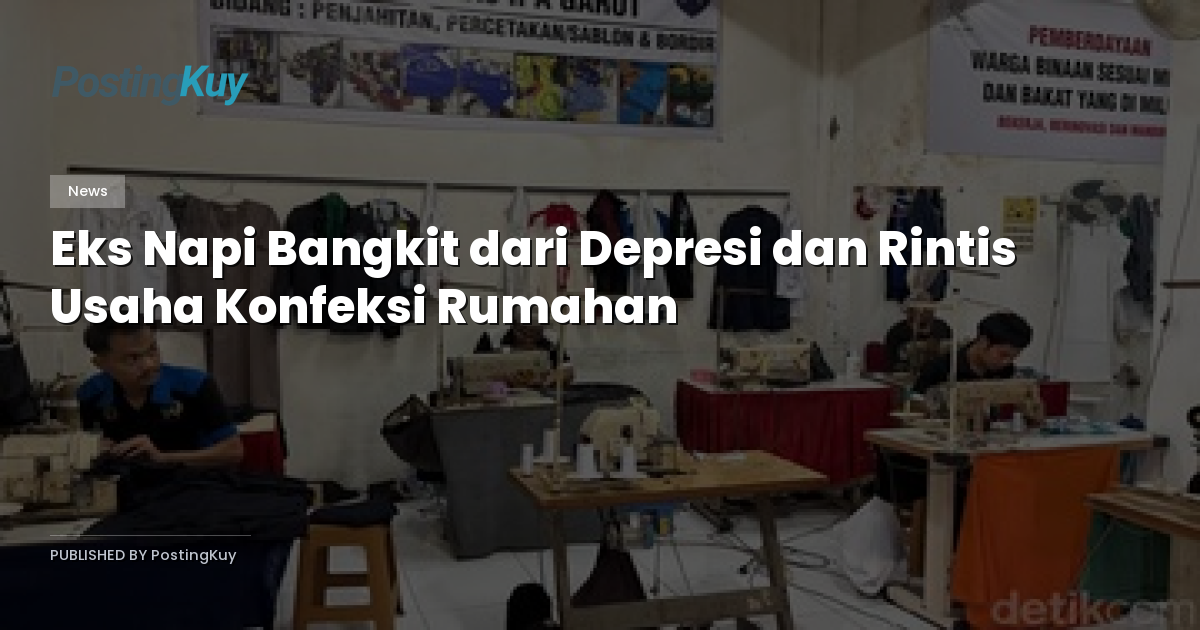 Eks Napi Bangkit dari Depresi dan Rintis Usaha Konfeksi Rumahan