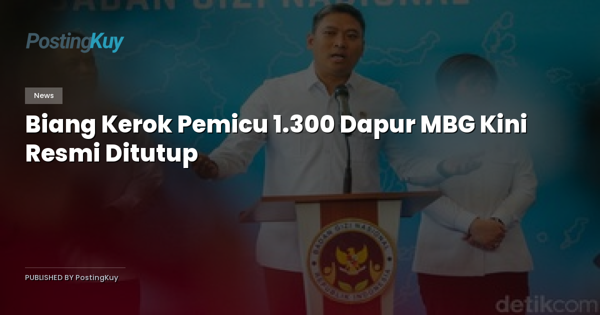 Biang Kerok Pemicu 1.300 Dapur MBG Kini Resmi Ditutup