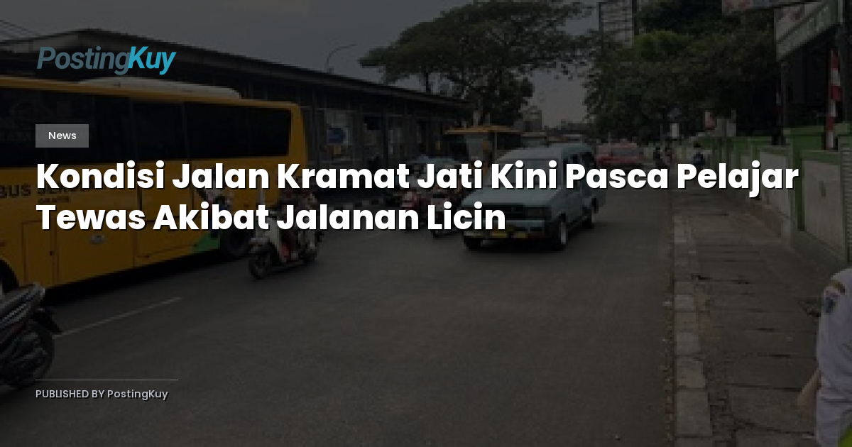 Kondisi Jalan Kramat Jati Kini Pasca Pelajar Tewas Akibat Jalanan Licin