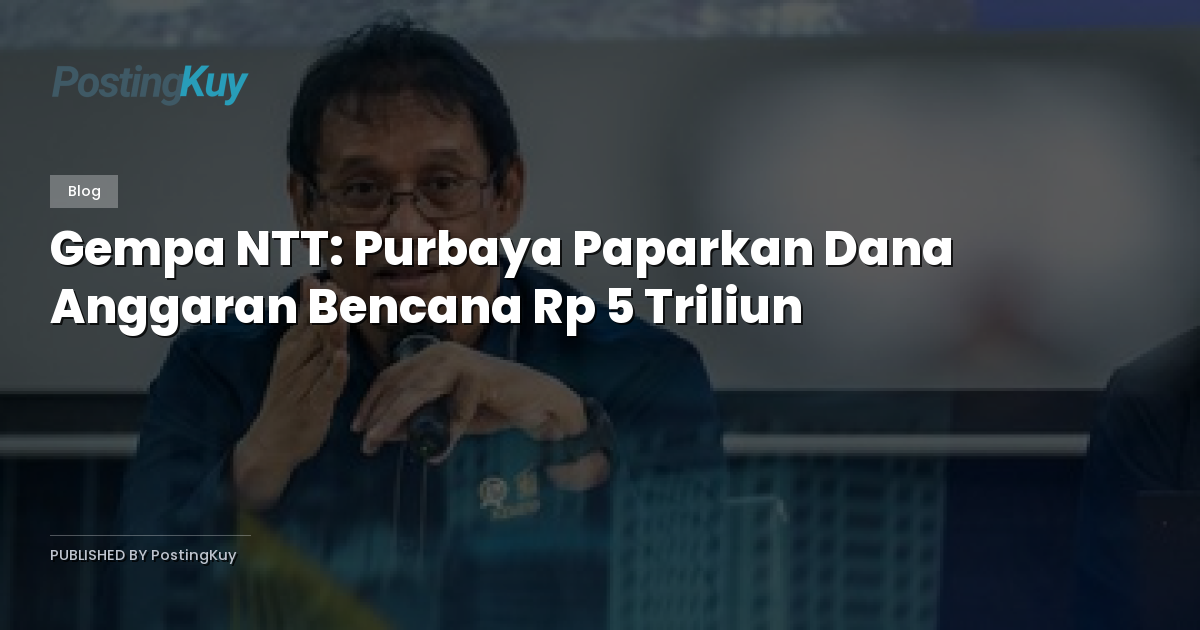 Gempa NTT: Purbaya Paparkan Dana Anggaran Bencana Rp 5 Triliun