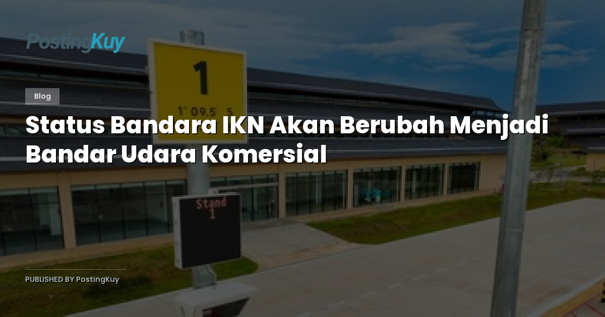 Status Bandara IKN Akan Berubah Menjadi Bandar Udara Komersial