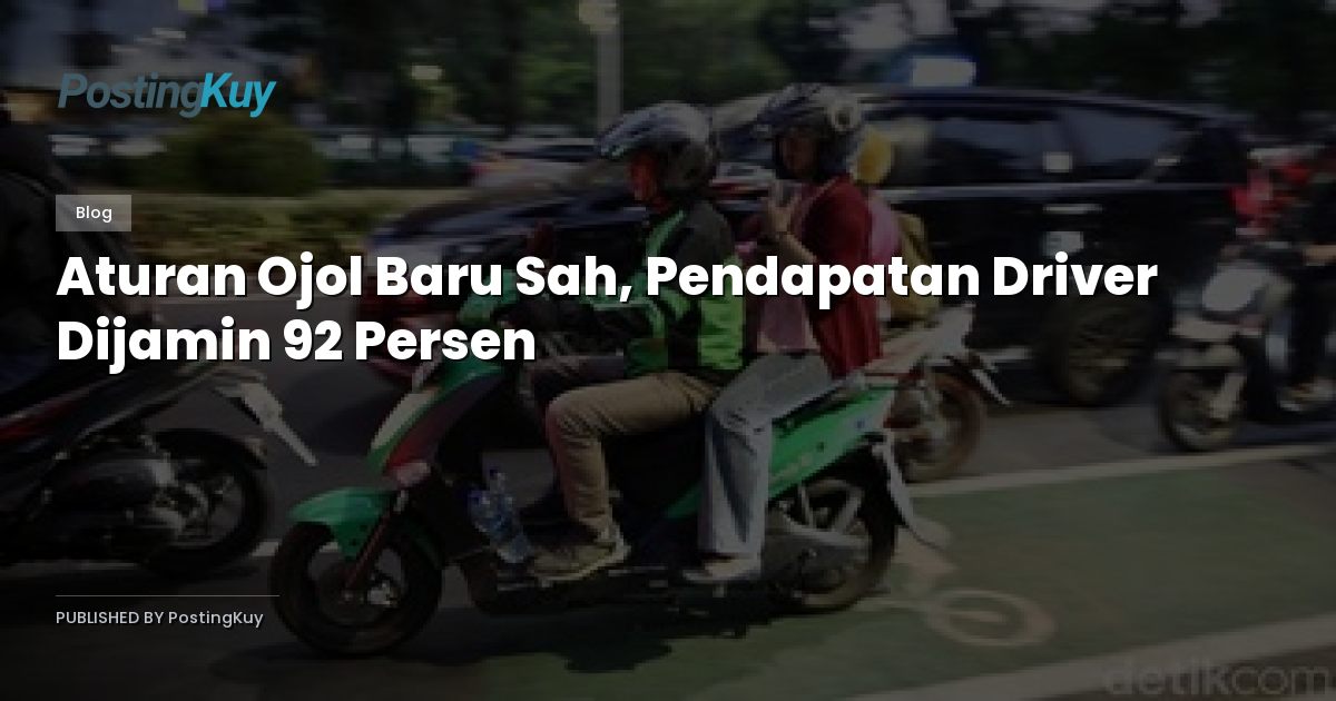Aturan Ojol Baru Sah, Pendapatan Driver Dijamin 92 Persen