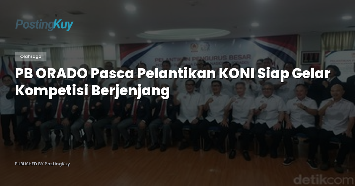 PB ORADO Pasca Pelantikan KONI Siap Gelar Kompetisi Berjenjang