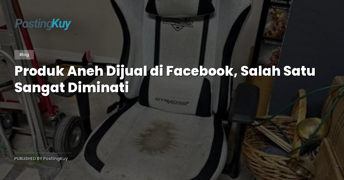Produk Aneh Dijual di Facebook, Salah Satu Sangat Diminati