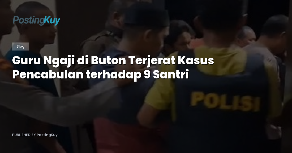 Guru Ngaji di Buton Terjerat Kasus Pencabulan terhadap 9 Santri