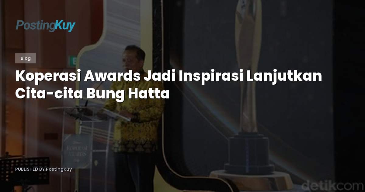 Koperasi Awards Jadi Inspirasi Lanjutkan Cita-cita Bung Hatta