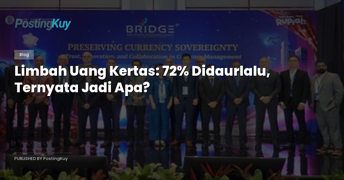 Limbah Uang Kertas: 72% Didaurlalu, Ternyata Jadi Apa?