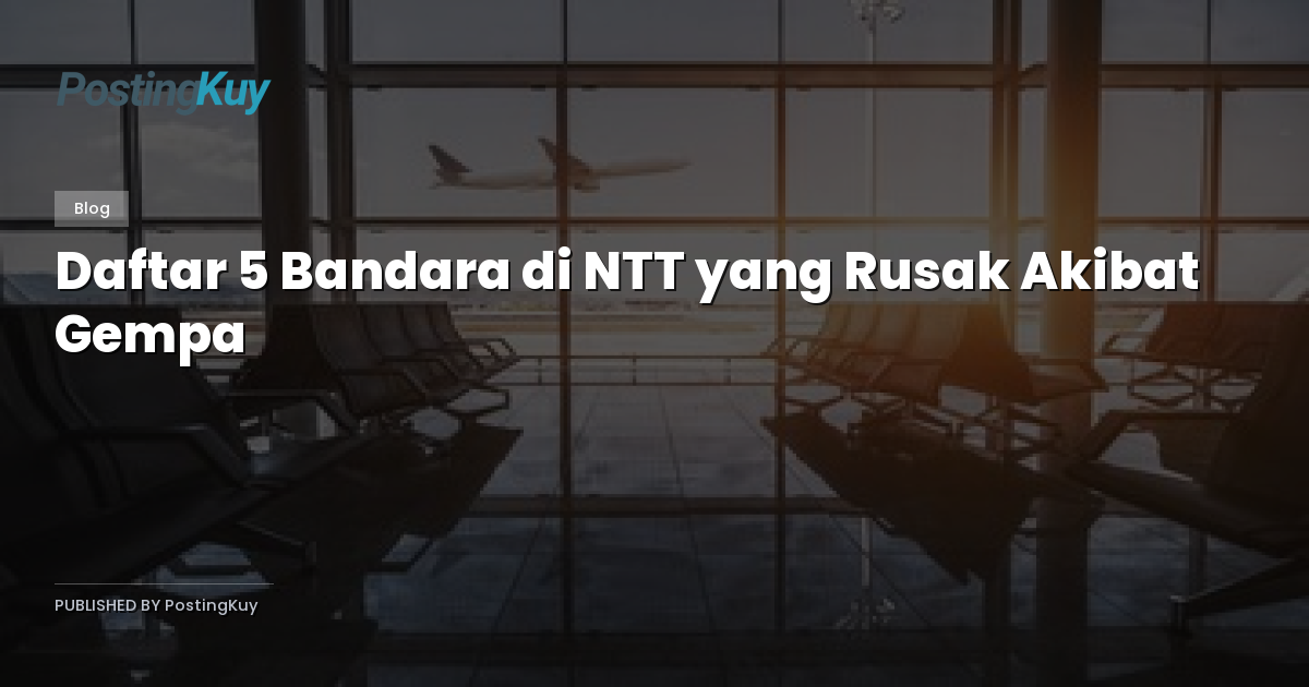 Daftar 5 Bandara di NTT yang Rusak Akibat Gempa