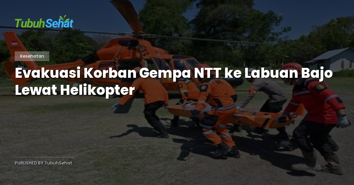 Evakuasi Korban Gempa NTT ke Labuan Bajo Lewat Helikopter