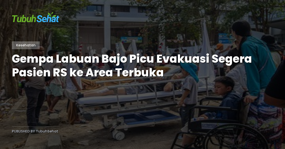 Gempa Labuan Bajo Picu Evakuasi Segera Pasien RS ke Area Terbuka