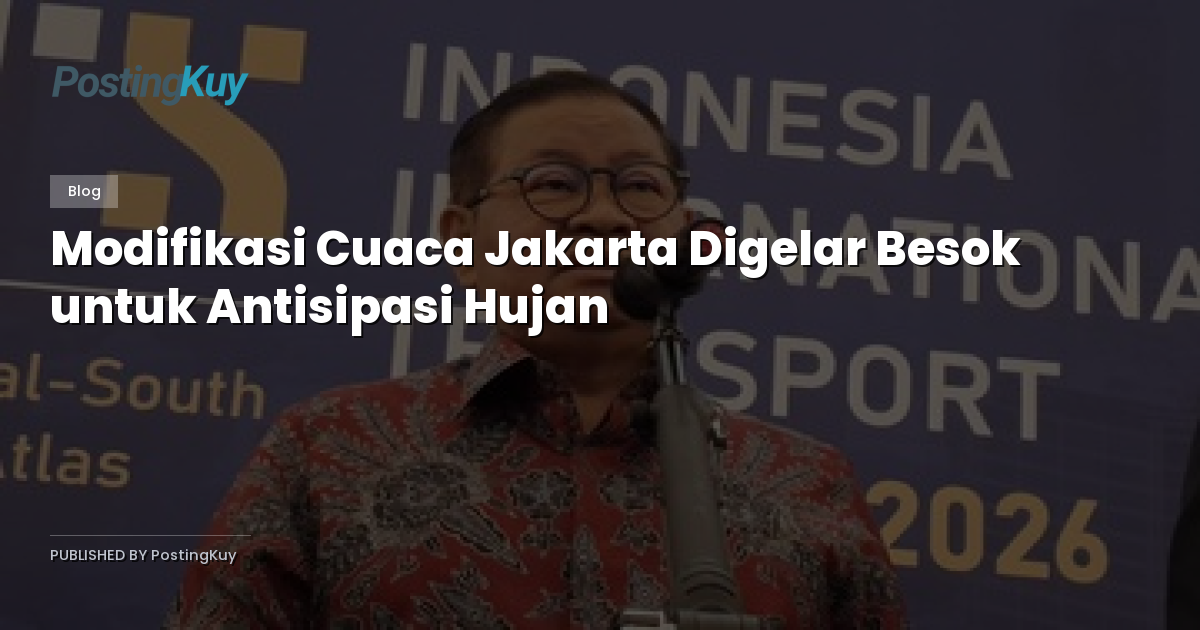 Modifikasi Cuaca Jakarta Digelar Besok untuk Antisipasi Hujan