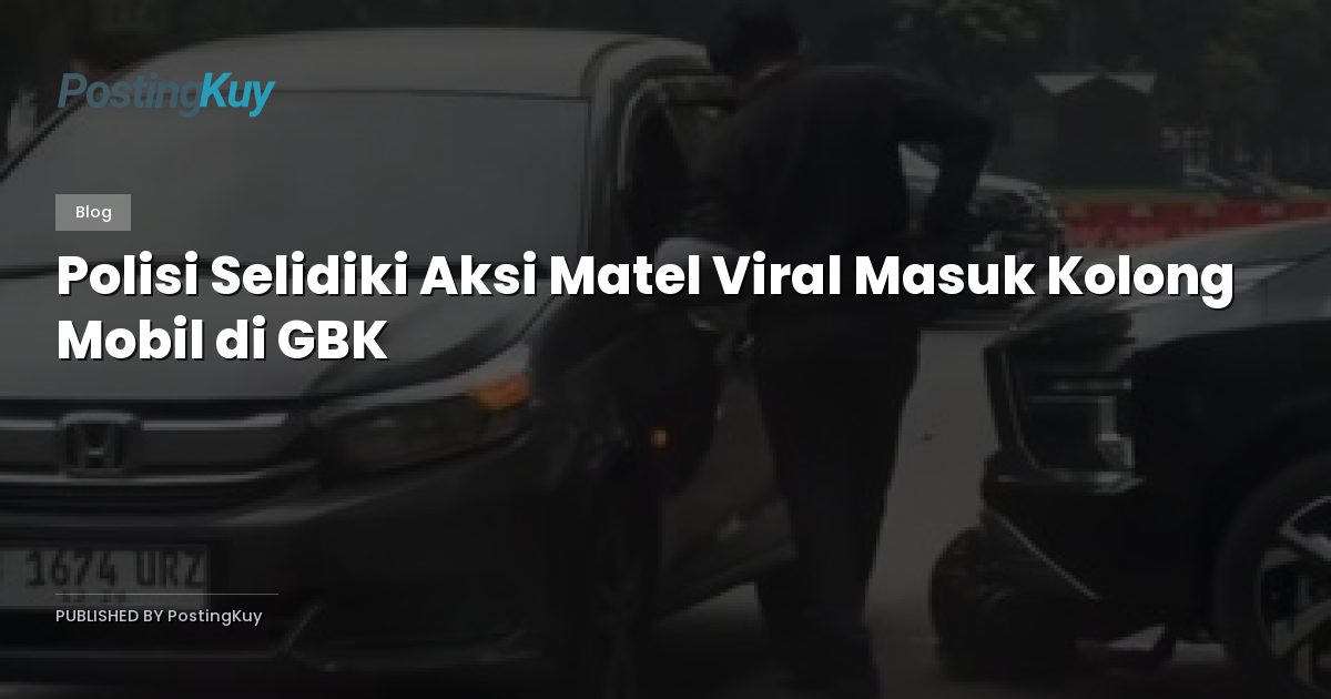 Polisi Selidiki Aksi Matel Viral Masuk Kolong Mobil di GBK