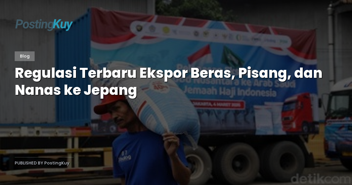 Regulasi Terbaru Ekspor Beras, Pisang, dan Nanas ke Jepang