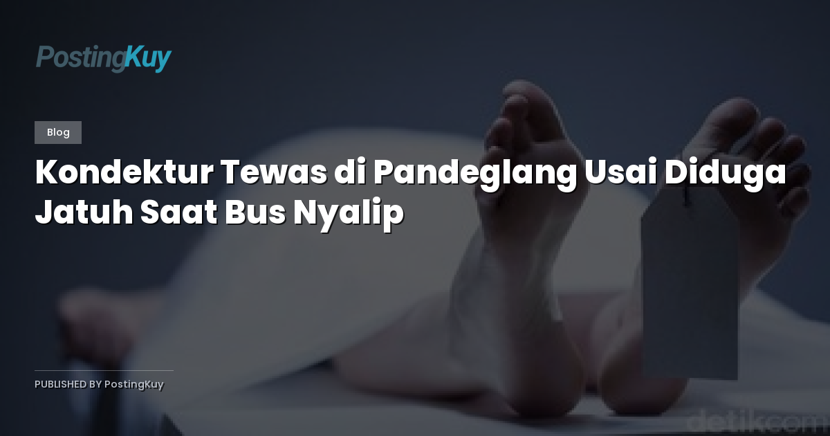 Kondektur Tewas di Pandeglang Usai Diduga Jatuh Saat Bus Nyalip