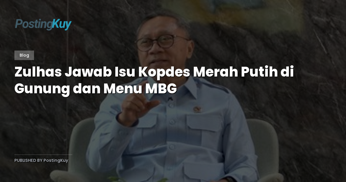 Zulhas Jawab Isu Kopdes Merah Putih di Gunung dan Menu MBG