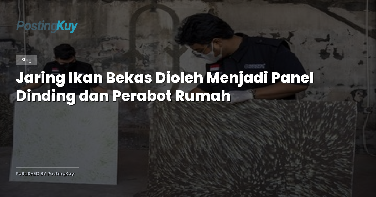 Jaring Ikan Bekas Dioleh Menjadi Panel Dinding dan Perabot Rumah