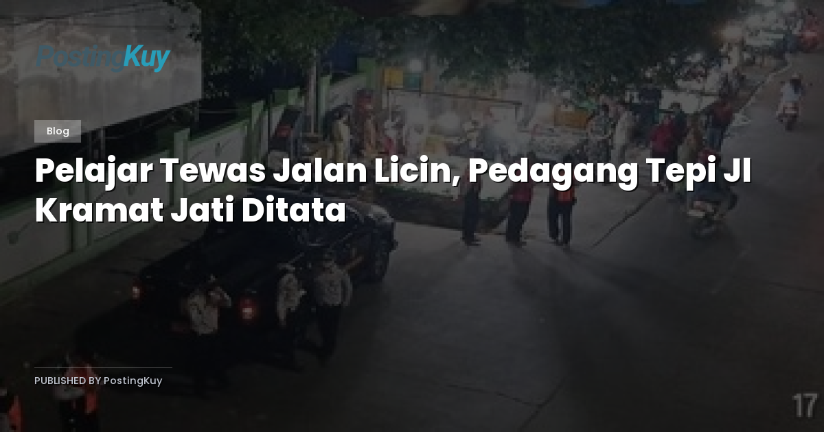 Pelajar Tewas Jalan Licin, Pedagang Tepi Jl Kramat Jati Ditata