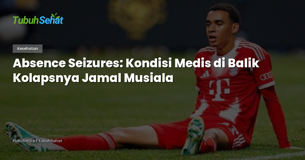 Absence Seizures: Kondisi Medis di Balik Kolapsnya Jamal Musiala