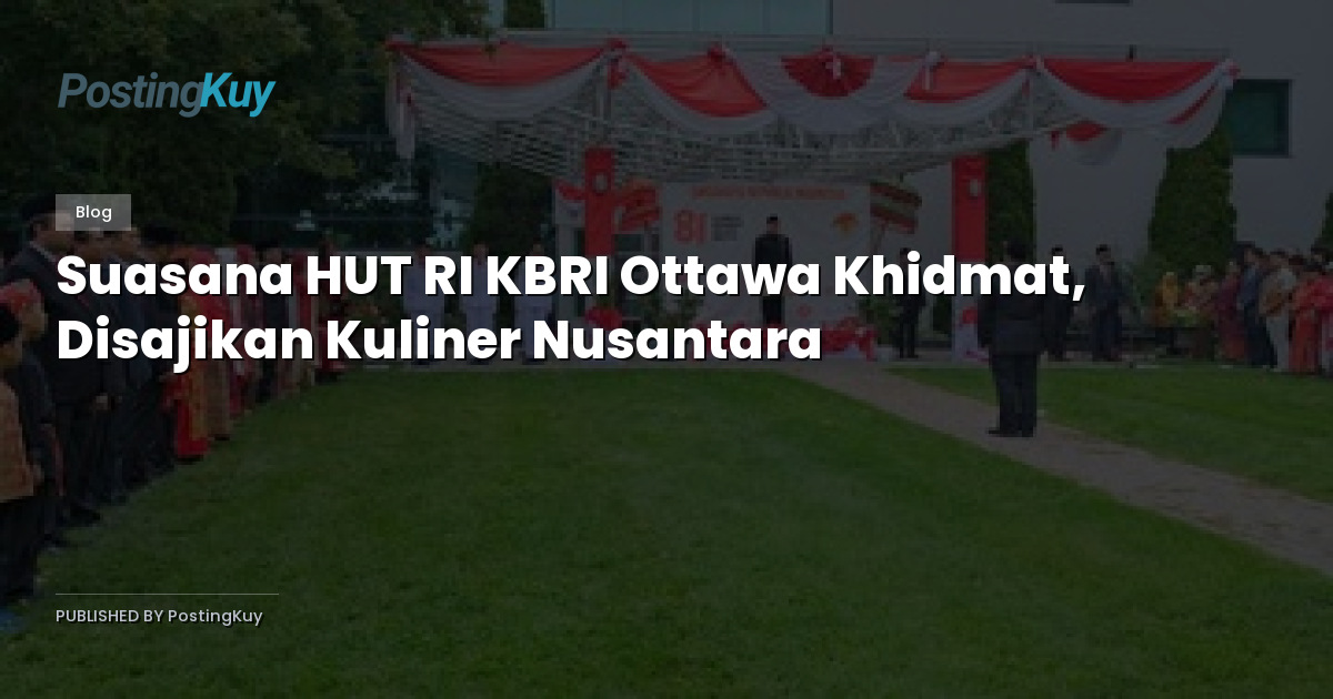 Suasana HUT RI KBRI Ottawa Khidmat, Disajikan Kuliner Nusantara