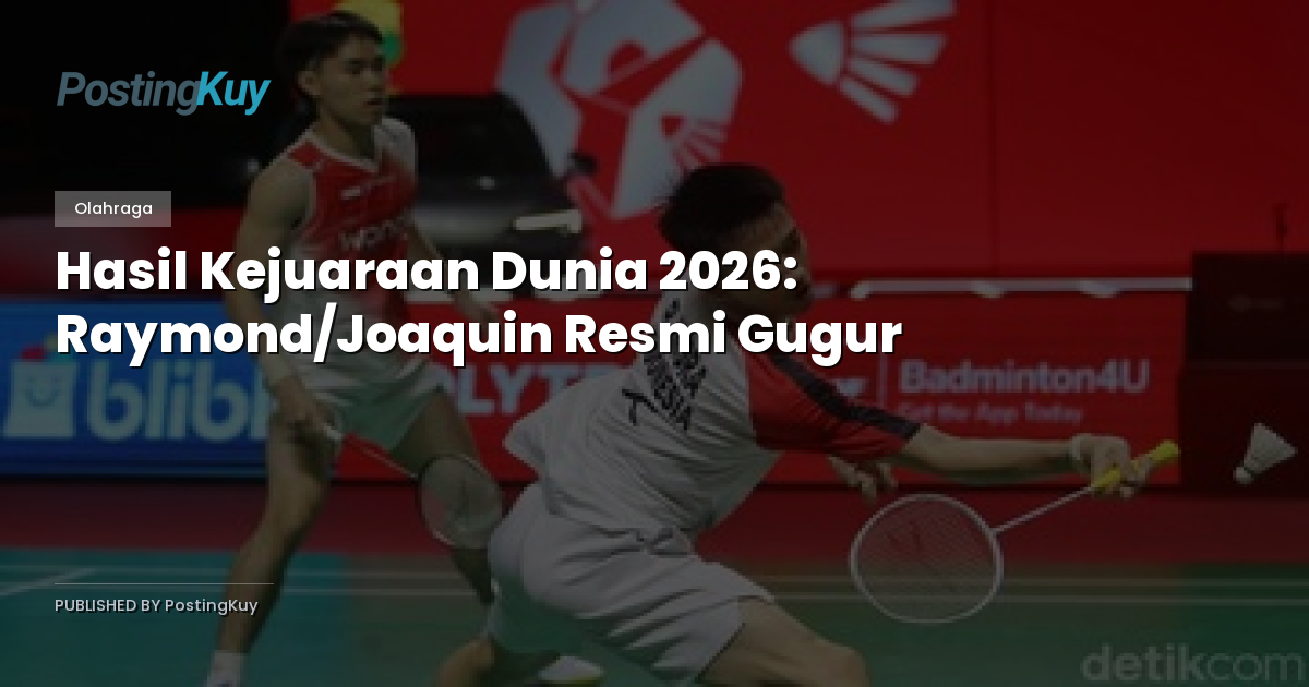 Hasil Kejuaraan Dunia 2026: Raymond/Joaquin Resmi Gugur