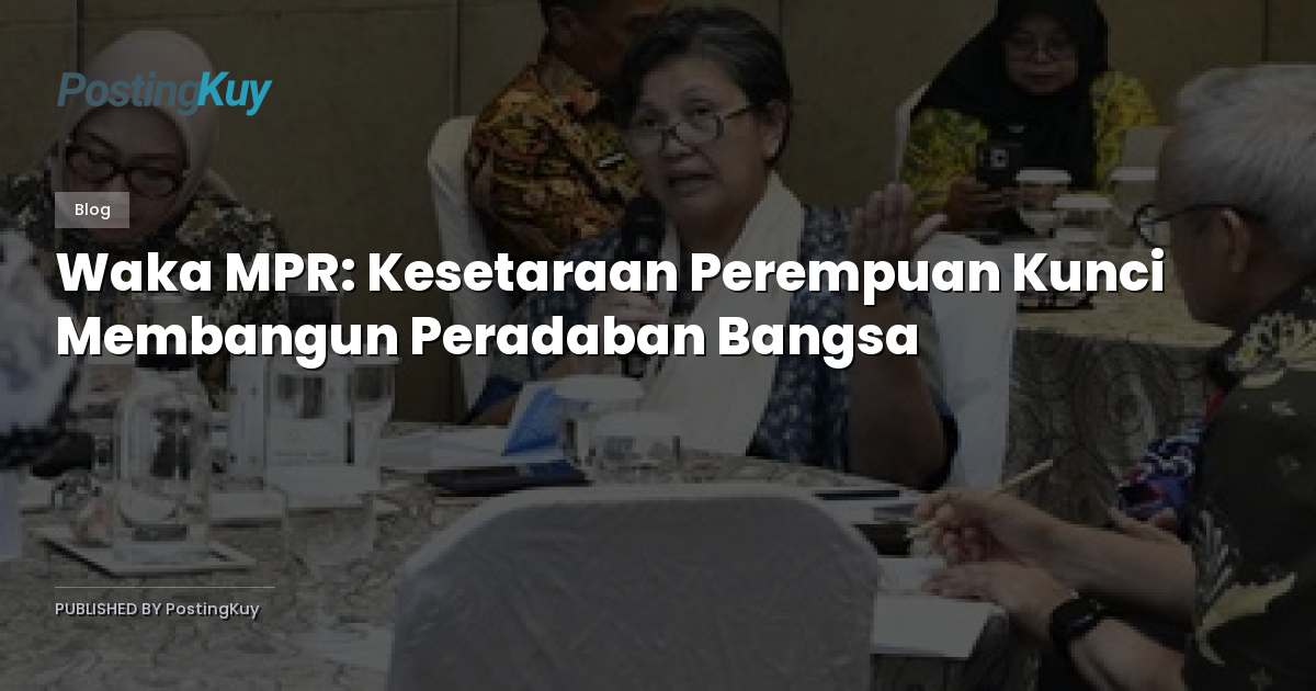 Waka MPR: Kesetaraan Perempuan Kunci Membangun Peradaban Bangsa