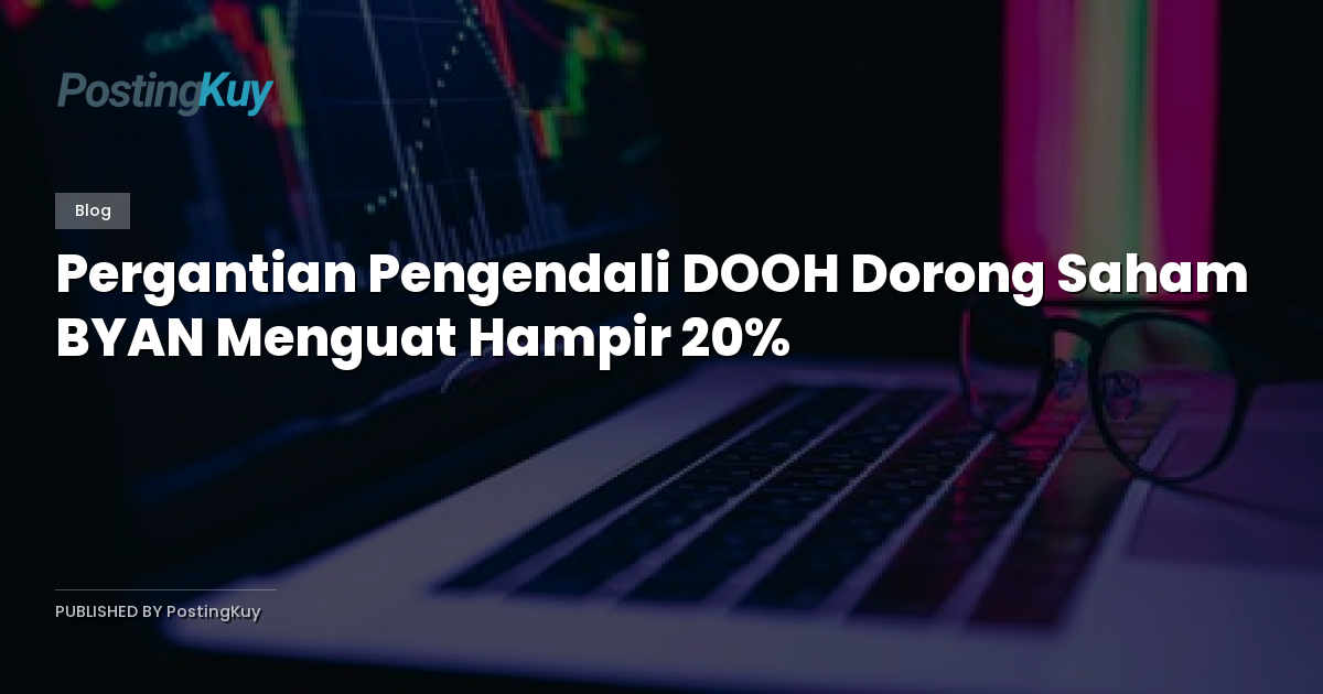 Pergantian Pengendali DOOH Dorong Saham BYAN Menguat Hampir 20%