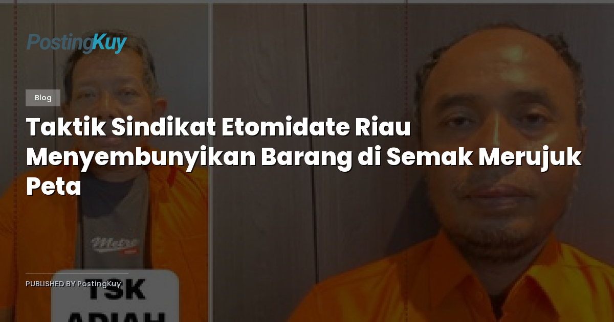 Taktik Sindikat Etomidate Riau Menyembunyikan Barang di Semak Merujuk Peta