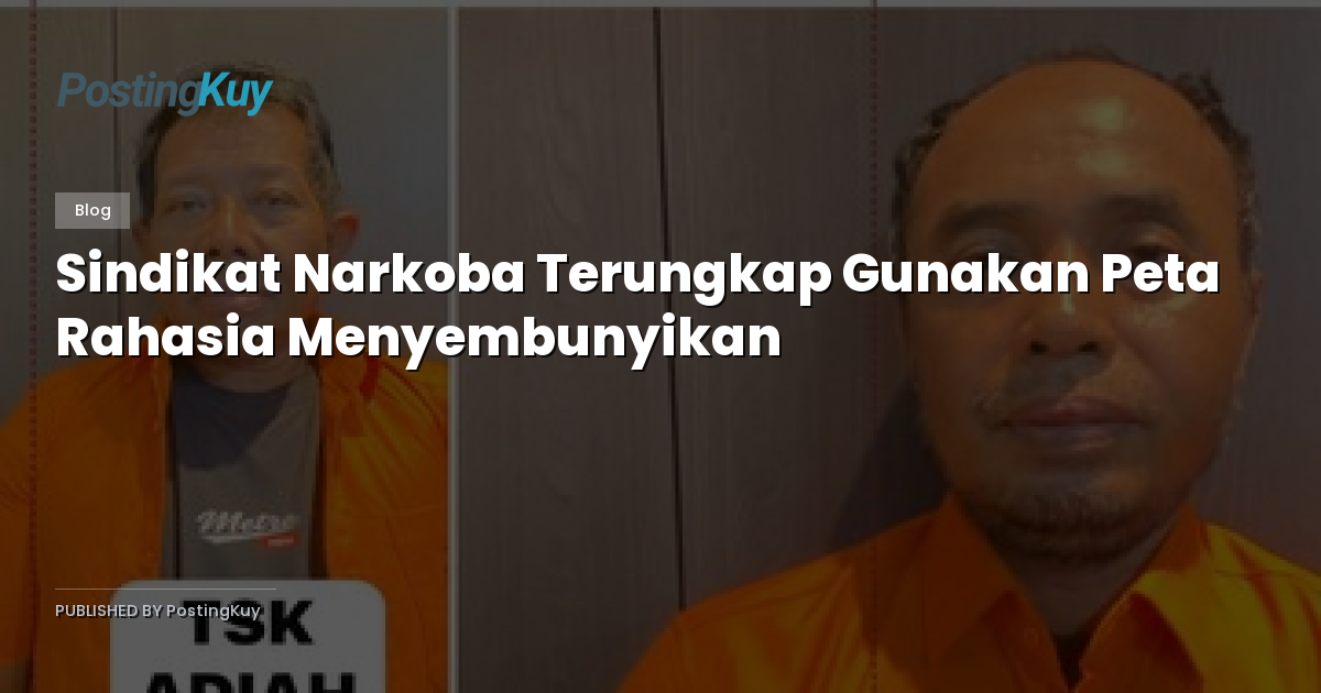 Sindikat Narkoba Terungkap Gunakan Peta Rahasia Menyembunyikan