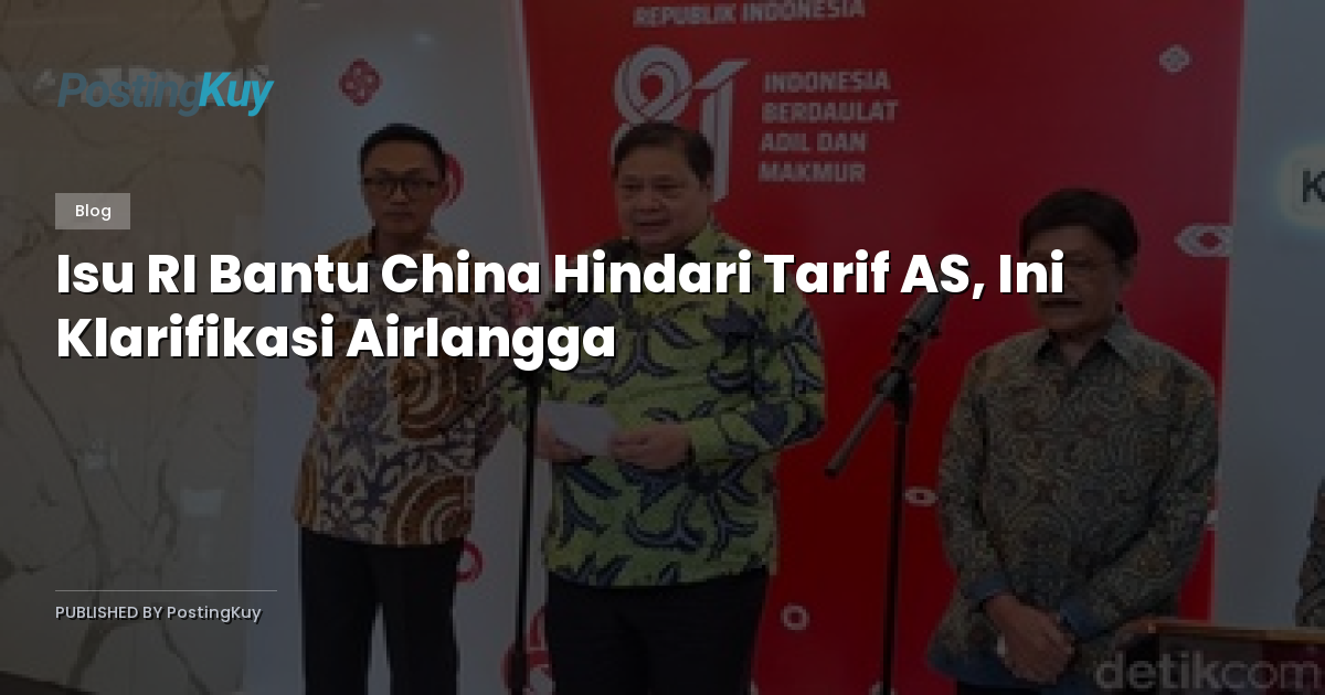 Isu RI Bantu China Hindari Tarif AS, Ini Klarifikasi Airlangga