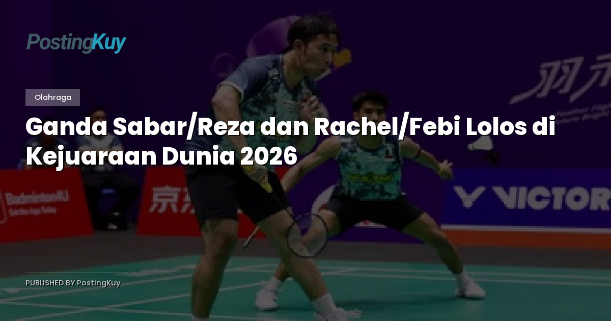 Ganda Sabar/Reza dan Rachel/Febi Lolos di Kejuaraan Dunia 2026