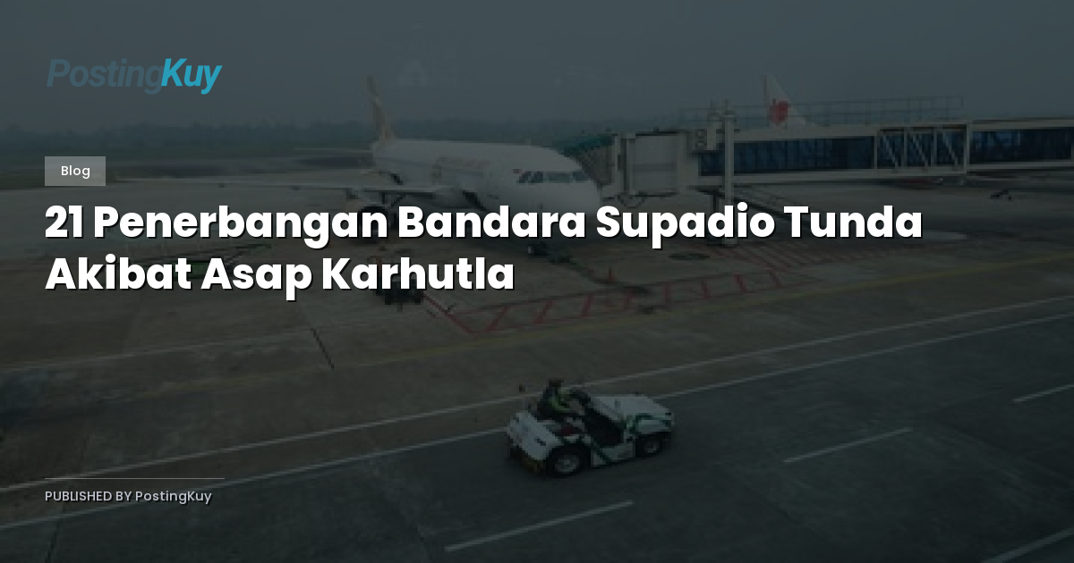 21 Penerbangan Bandara Supadio Tunda Akibat Asap Karhutla